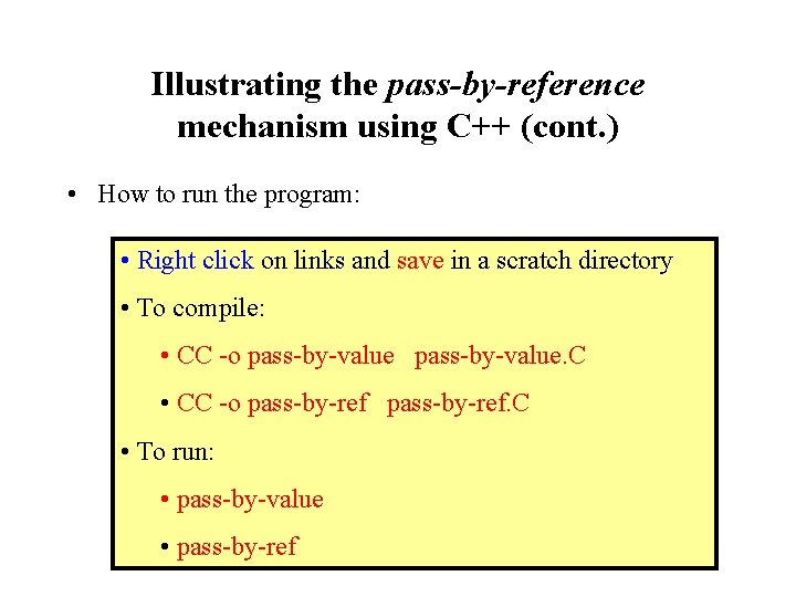 Illustrating the pass-by-reference mechanism using C++ (cont. ) • How to run the program: Illustrating the pass-by-reference mechanism using C++ (cont. ) • How to run the program: