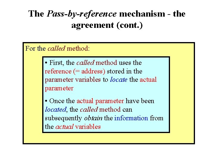 The Pass-by-reference mechanism - the agreement (cont. ) For the called method: • First,