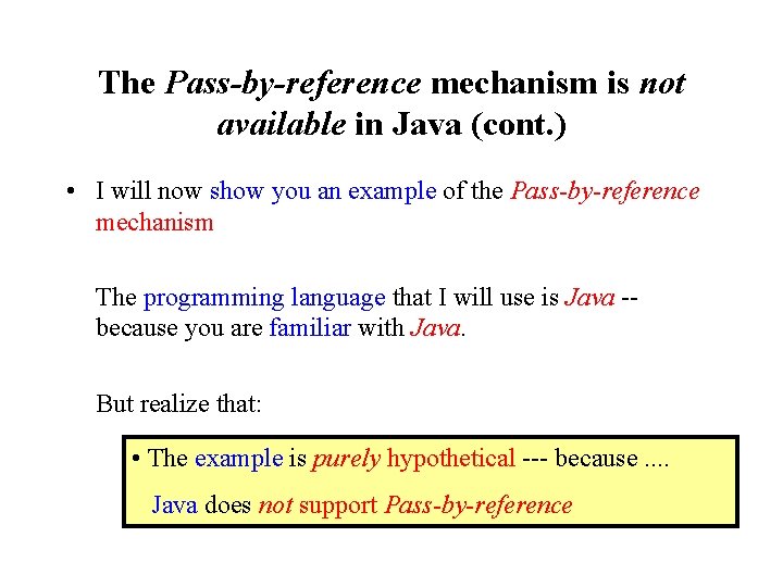 The Pass-by-reference mechanism is not available in Java (cont. ) • I will now The Pass-by-reference mechanism is not available in Java (cont. ) • I will now