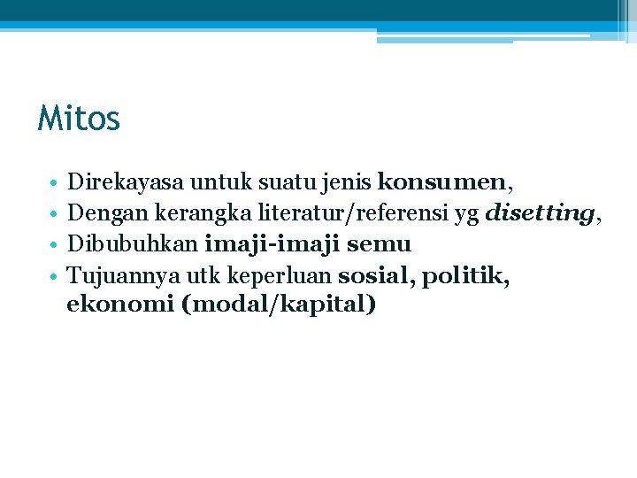 Mitos • • Direkayasa untuk suatu jenis konsumen, Dengan kerangka literatur/referensi yg disetting, Dibubuhkan