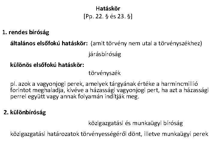  1. rendes bíróság Hatáskör [Pp. 22. § és 23. §] általános elsőfokú hatáskör: