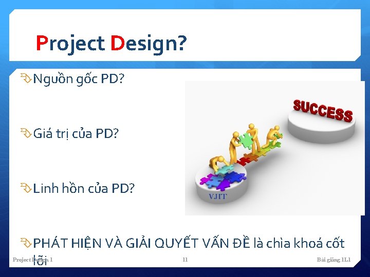 Project Design? Nguồn gốc PD? Giá trị của PD? Linh hồn của PD? PHÁT