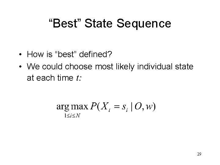 “Best” State Sequence • How is “best” defined? • We could choose most likely