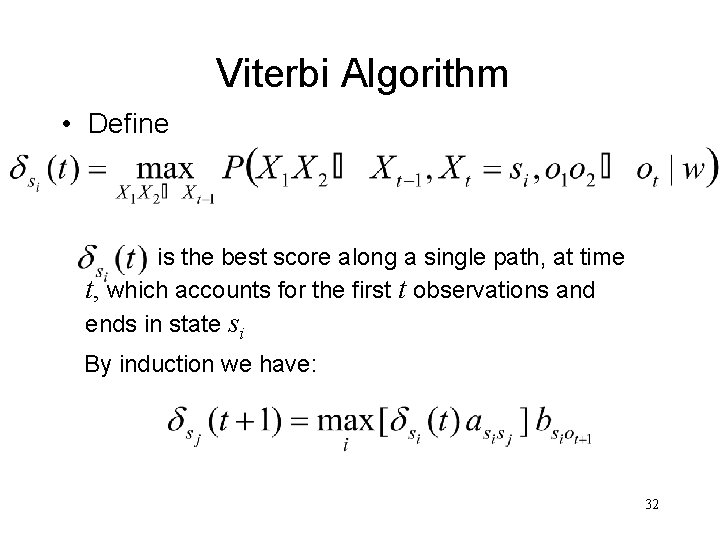 Viterbi Algorithm • Define is the best score along a single path, at time