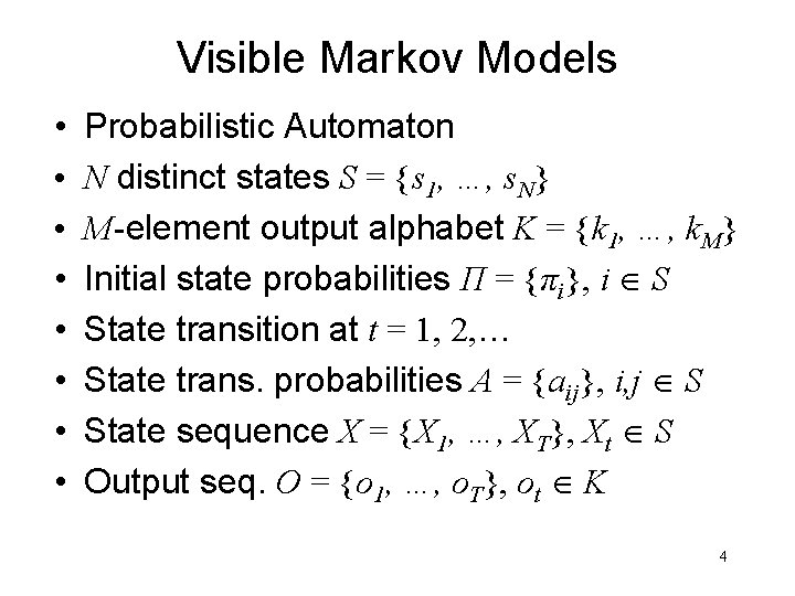 Visible Markov Models • • Probabilistic Automaton N distinct states S = {s 1,