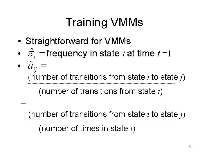Training VMMs • Straightforward for VMMs • frequency in state i at time t