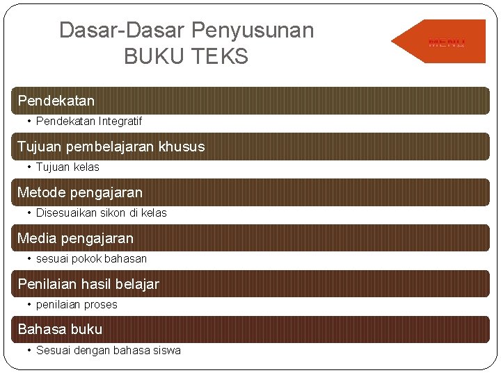 Dasar-Dasar Penyusunan BUKU TEKS Pendekatan • Pendekatan Integratif Tujuan pembelajaran khusus • Tujuan kelas