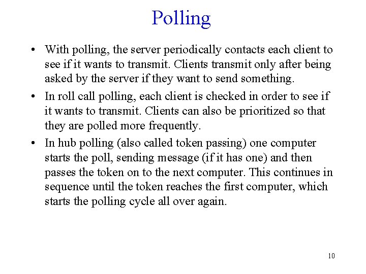 Polling • With polling, the server periodically contacts each client to see if it