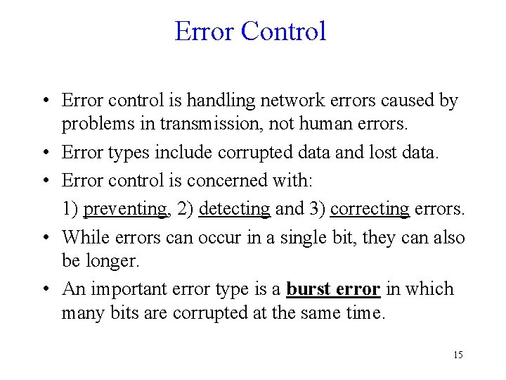 Error Control • Error control is handling network errors caused by problems in transmission,