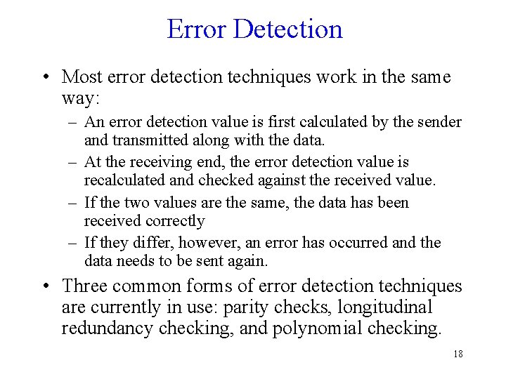 Error Detection • Most error detection techniques work in the same way: – An