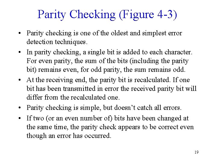 Parity Checking (Figure 4 -3) • Parity checking is one of the oldest and