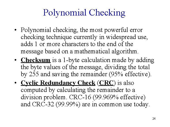 Polynomial Checking • Polynomial checking, the most powerful error checking technique currently in widespread