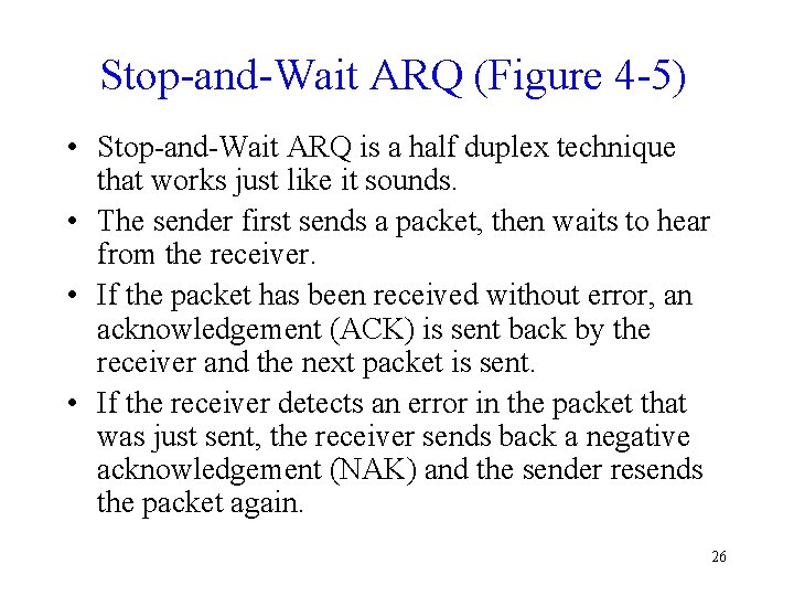 Stop-and-Wait ARQ (Figure 4 -5) • Stop-and-Wait ARQ is a half duplex technique that