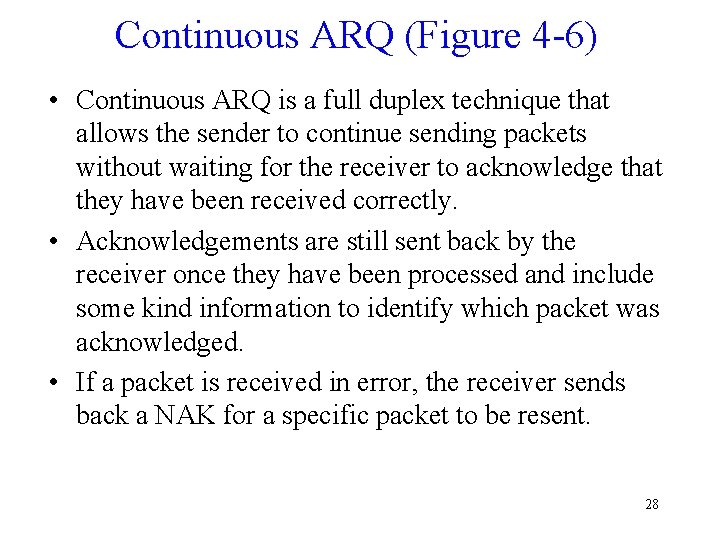 Continuous ARQ (Figure 4 -6) • Continuous ARQ is a full duplex technique that