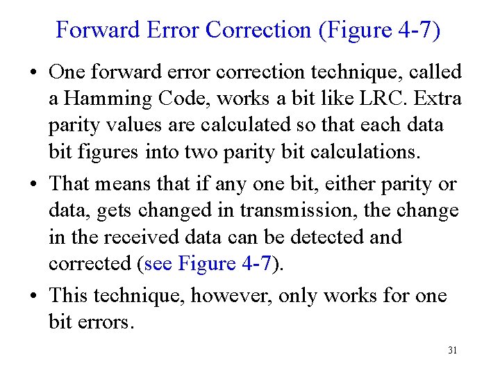 Forward Error Correction (Figure 4 -7) • One forward error correction technique, called a