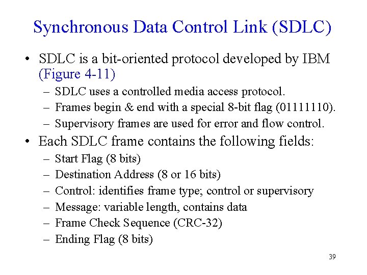 Synchronous Data Control Link (SDLC) • SDLC is a bit-oriented protocol developed by IBM