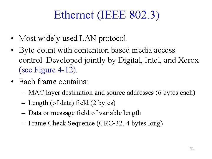 Ethernet (IEEE 802. 3) • Most widely used LAN protocol. • Byte-count with contention