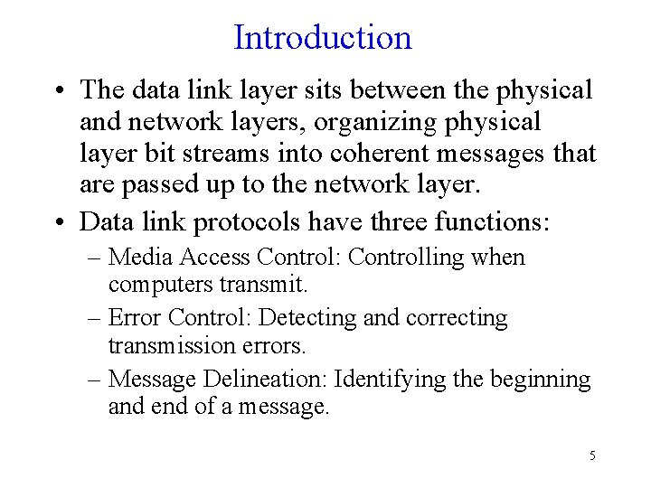 Introduction • The data link layer sits between the physical and network layers, organizing