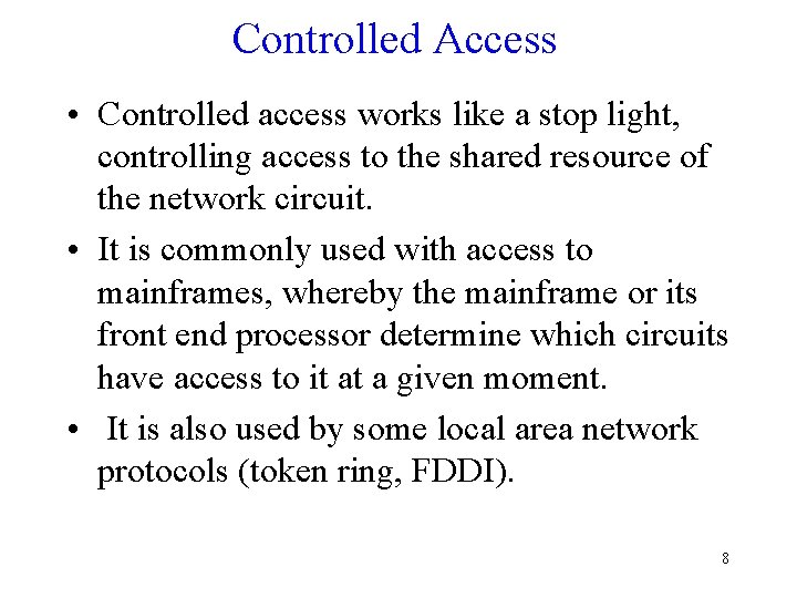 Controlled Access • Controlled access works like a stop light, controlling access to the