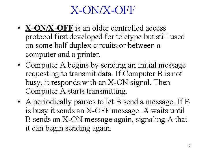 X-ON/X-OFF • X-ON/X-OFF is an older controlled access protocol first developed for teletype but