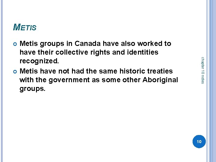 METIS Metis groups in Canada have also worked to have their collective rights and