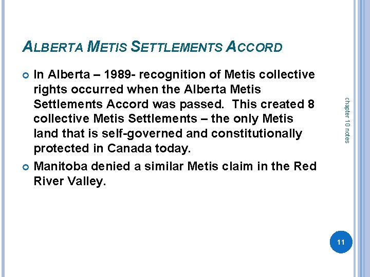 ALBERTA METIS SETTLEMENTS ACCORD In Alberta – 1989 - recognition of Metis collective rights