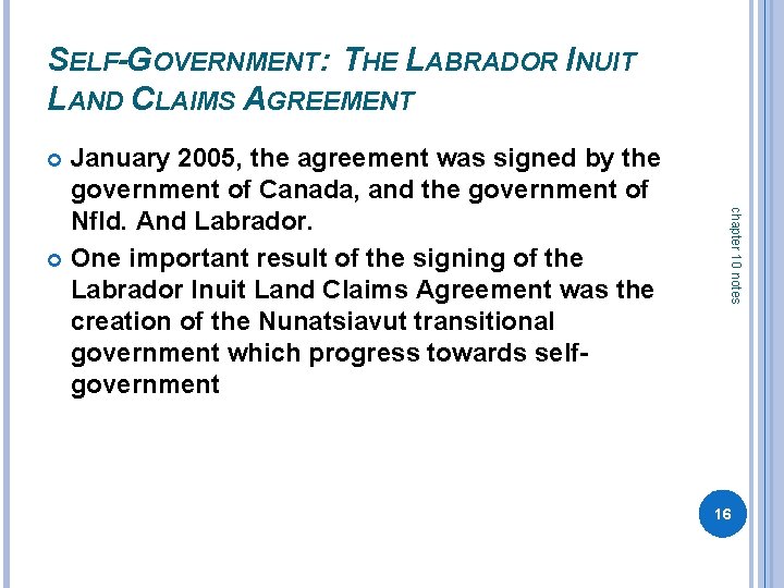 SELF-GOVERNMENT: THE LABRADOR INUIT LAND CLAIMS AGREEMENT January 2005, the agreement was signed by