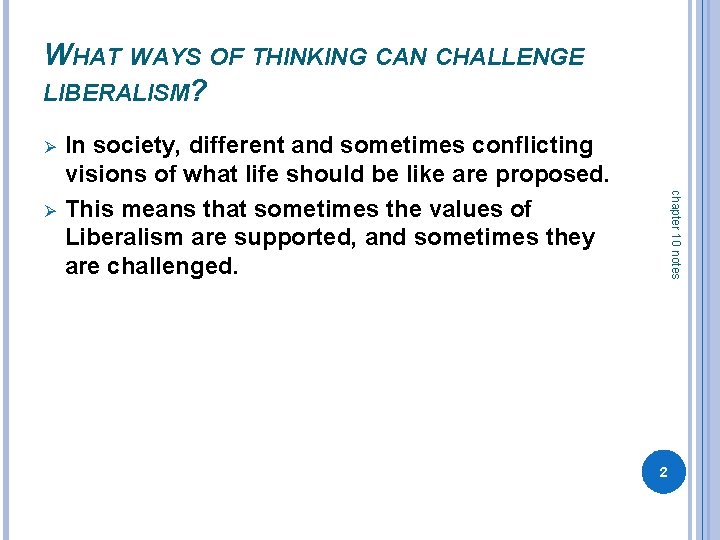 WHAT WAYS OF THINKING CAN CHALLENGE LIBERALISM? Ø chapter 10 notes Ø In society,