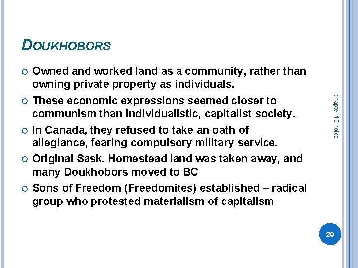 DOUKHOBORS chapter 10 notes Owned and worked land as a community, rather than owning