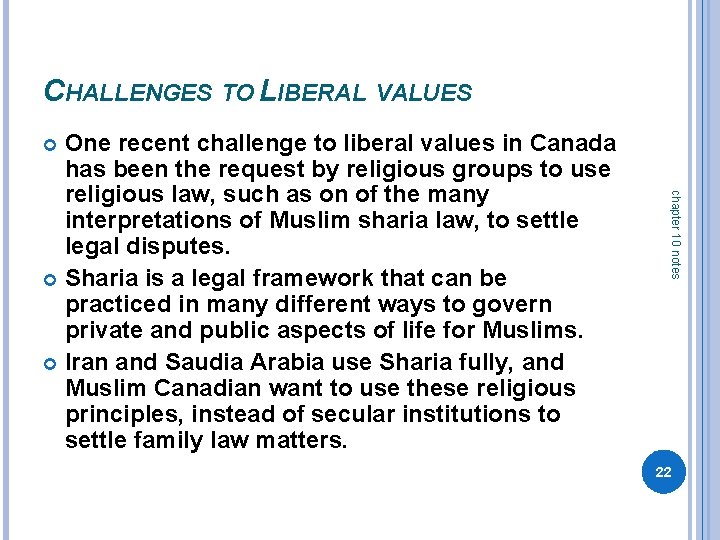 CHALLENGES TO LIBERAL VALUES One recent challenge to liberal values in Canada has been