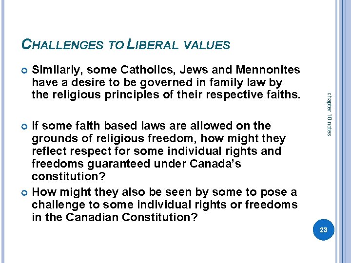 CHALLENGES TO LIBERAL VALUES If some faith based laws are allowed on the grounds