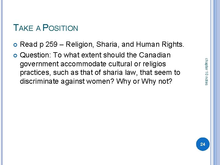 TAKE A POSITION Read p 259 – Religion, Sharia, and Human Rights. Question: To