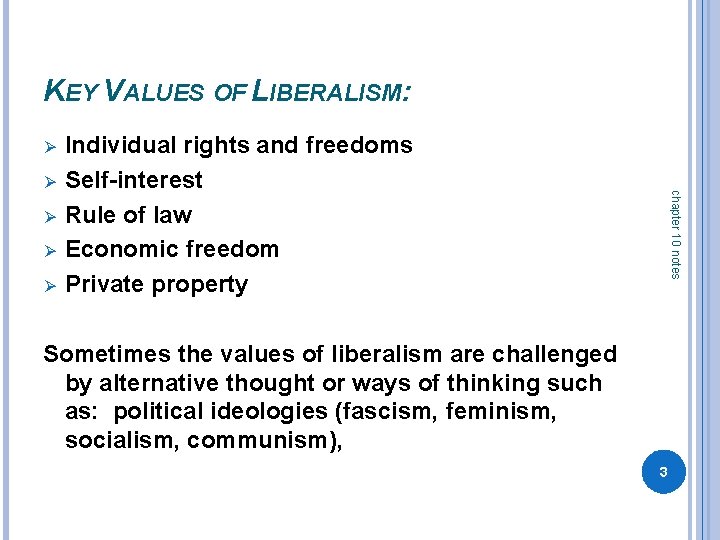 KEY VALUES OF LIBERALISM: Ø Ø chapter 10 notes Ø Individual rights and freedoms