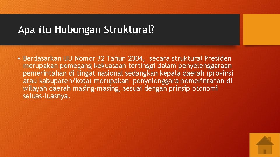 Apa itu Hubungan Struktural? • Berdasarkan UU Nomor 32 Tahun 2004, secara struktural Presiden