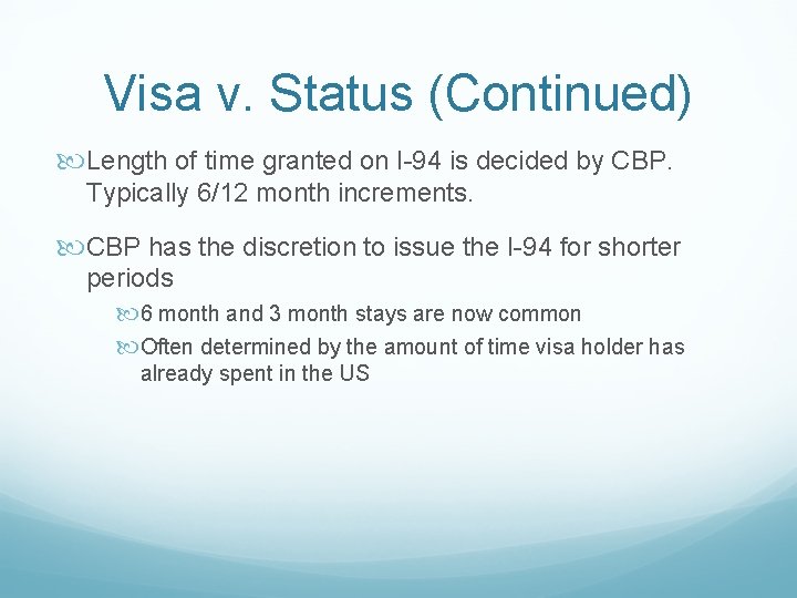 Visa v. Status (Continued) Length of time granted on I-94 is decided by CBP.