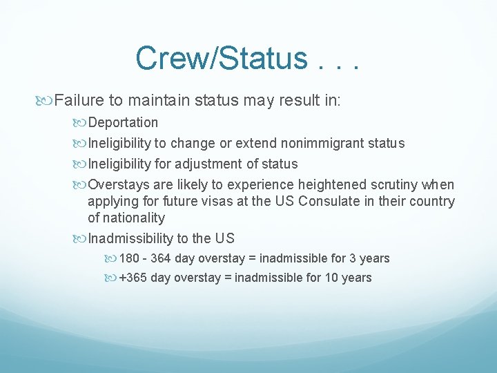 Crew/Status. . . Failure to maintain status may result in: Deportation Ineligibility to change