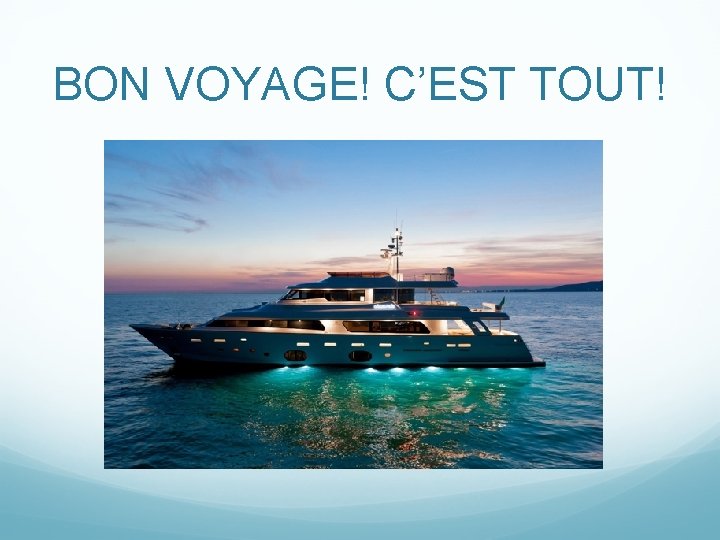 BON VOYAGE! C’EST TOUT! 