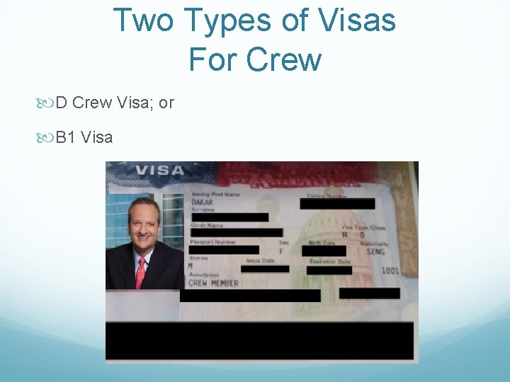 Two Types of Visas For Crew D Crew Visa; or B 1 Visa 