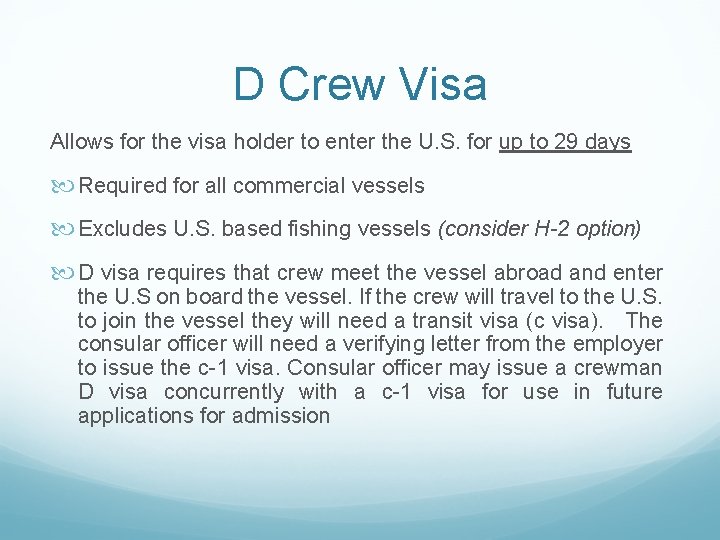 D Crew Visa Allows for the visa holder to enter the U. S. for