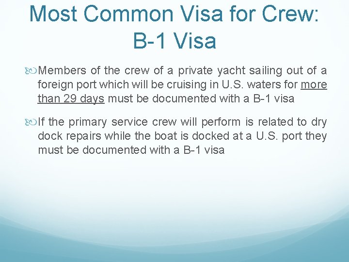 Most Common Visa for Crew: B-1 Visa Members of the crew of a private
