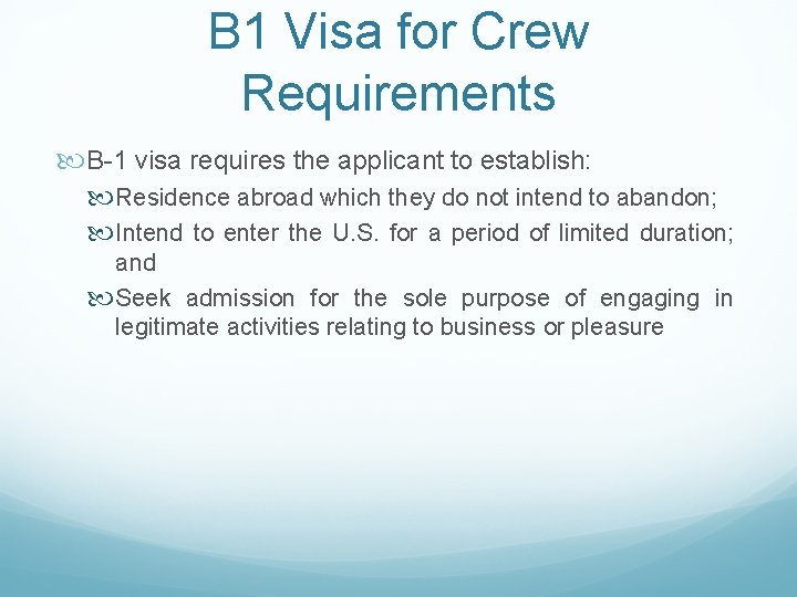 B 1 Visa for Crew Requirements B-1 visa requires the applicant to establish: Residence