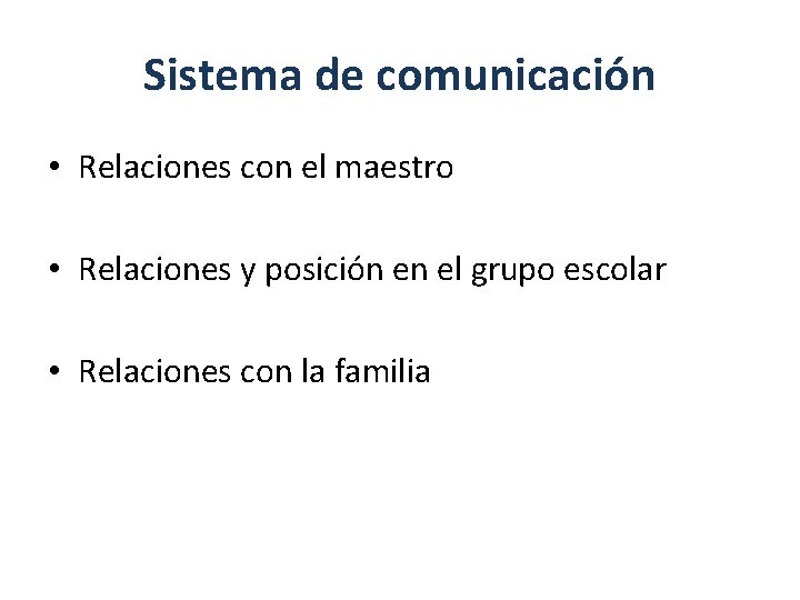 Sistema de comunicación • Relaciones con el maestro • Relaciones y posición en el