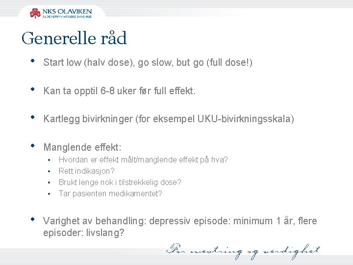 Generelle råd • Start low (halv dose), go slow, but go (full dose!) •