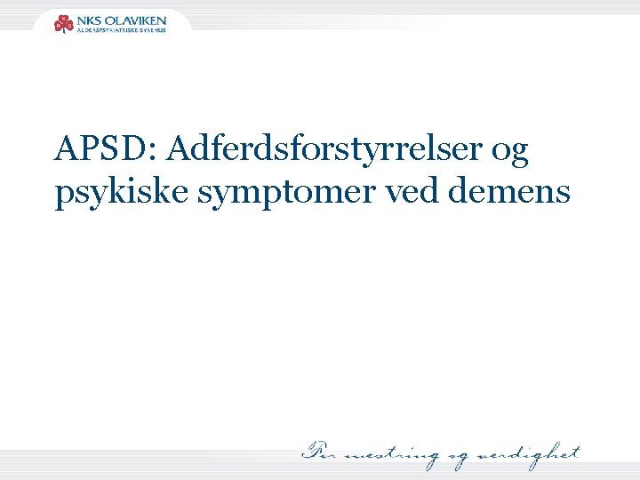 APSD: Adferdsforstyrrelser og psykiske symptomer ved demens 