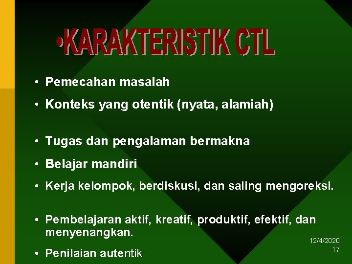  • Pemecahan masalah • Konteks yang otentik (nyata, alamiah) • Tugas dan pengalaman