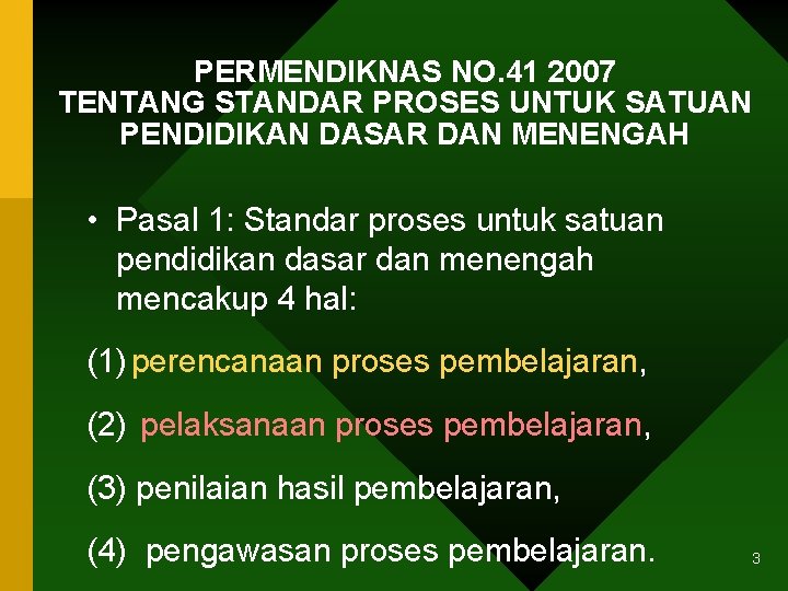 PERMENDIKNAS NO. 41 2007 TENTANG STANDAR PROSES UNTUK SATUAN PENDIDIKAN DASAR DAN MENENGAH •