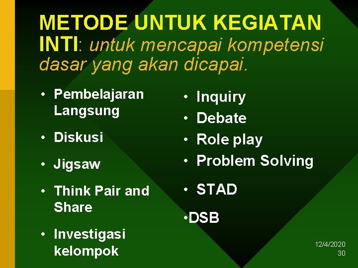 METODE UNTUK KEGIATAN INTI: untuk mencapai kompetensi dasar yang akan dicapai. • Pembelajaran Langsung