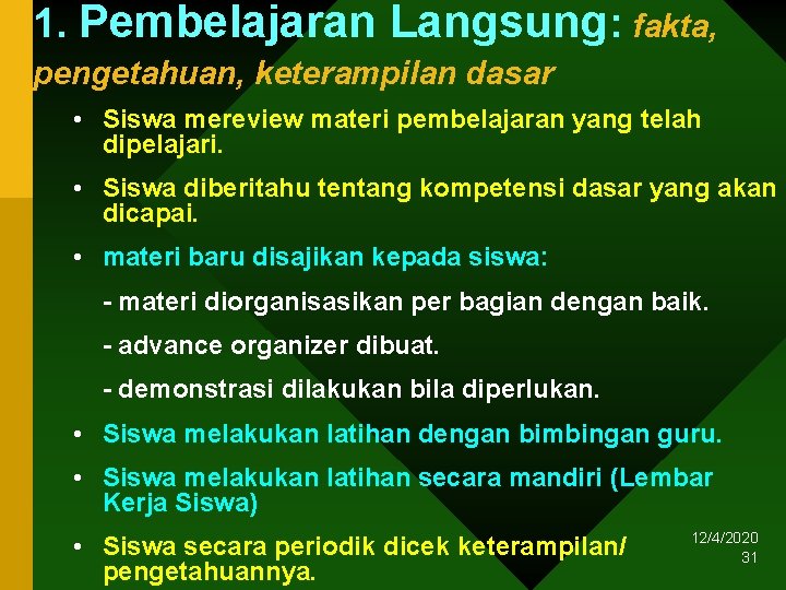 1. Pembelajaran Langsung: fakta, pengetahuan, keterampilan dasar • Siswa mereview materi pembelajaran yang telah