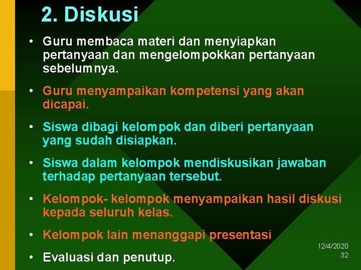 2. Diskusi • Guru membaca materi dan menyiapkan pertanyaan dan mengelompokkan pertanyaan sebelumnya. •