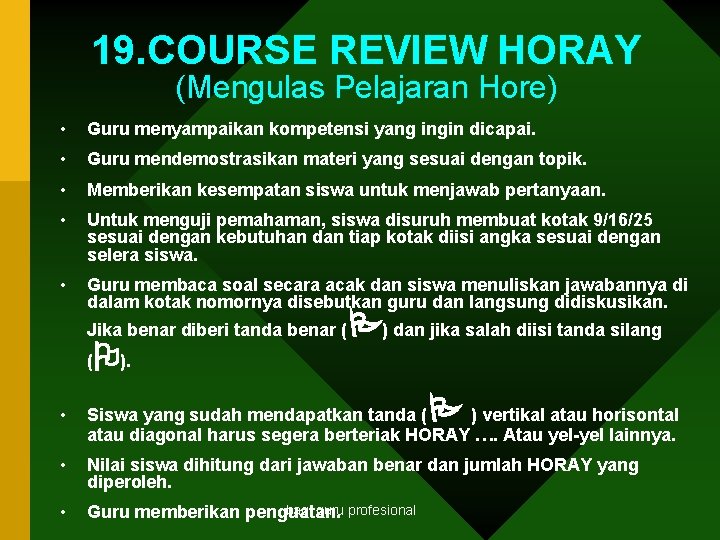 19. COURSE REVIEW HORAY (Mengulas Pelajaran Hore) • Guru menyampaikan kompetensi yang ingin dicapai.